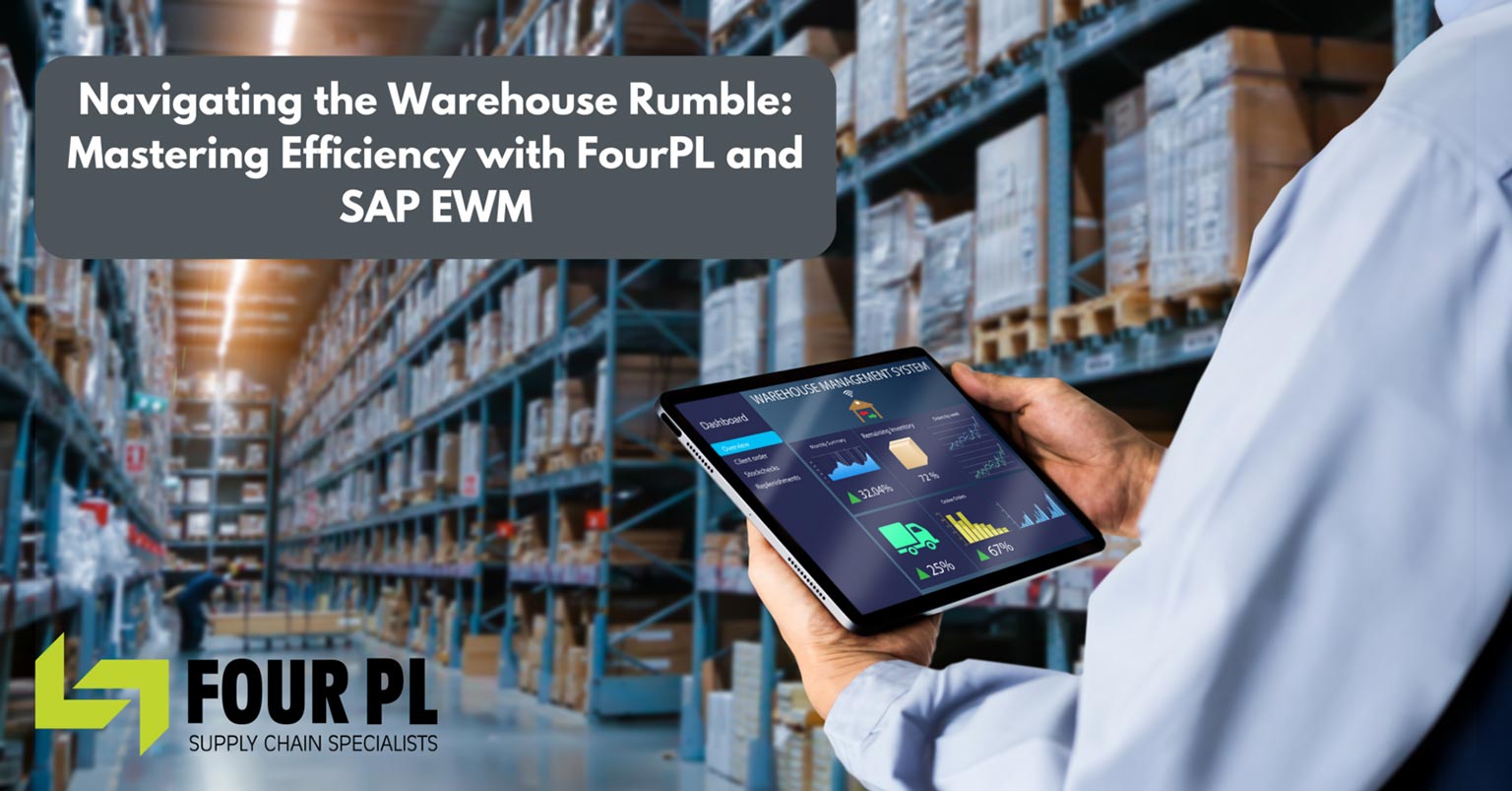 Navigating the Warehouse Rumble: Mastering Efficiency with FourPL and SAP EWM